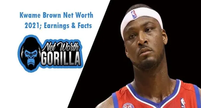 Kwame Brown Net Worth: A Deep Dive into the Life and Finances of the Former NBA Star kwame brown net worth